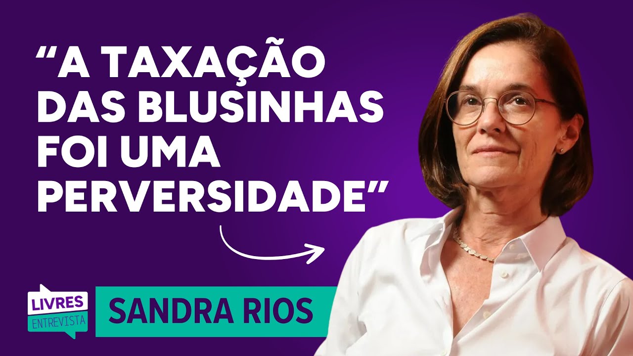 POR QUE O BRASIL PRECISA DE ABERTURA COMERCIAL? | Livres Entrevista com Sandra Rios
