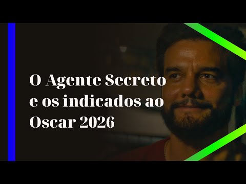 COMENTÁRIO OSCAR 2026: O Agente Secreto fazendo história e a lista de indicados!