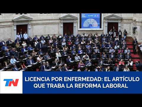 REFORMA LABORAL I Se trabó el debate en Diputados por el artículo sobre la licencia por enfermedad