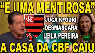 JUCA KFOURI DESMASCARA LEILA PEREIRA AO VIVO E A CASA DA CBF CAIU DE VEZ! TUDOS CONTRA O FLAMENGO!