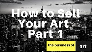 How To Sell Art | Part One