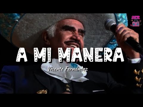 Vicente Fernández - A mi manera (Letra)
