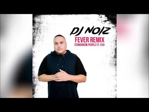 DJ Noiz & Tomorrow People - Fever (Remix) ft. Fiji, Xy Latu