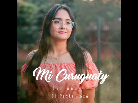 MI CURUGUATY | Luz Analía | El Profe José