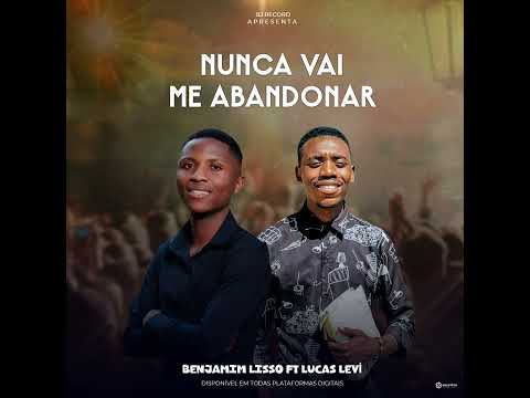BENJAMIM LISSO FT LUCAS LEVÍ - ELE NUNCA VAI ME ABANDONAR 