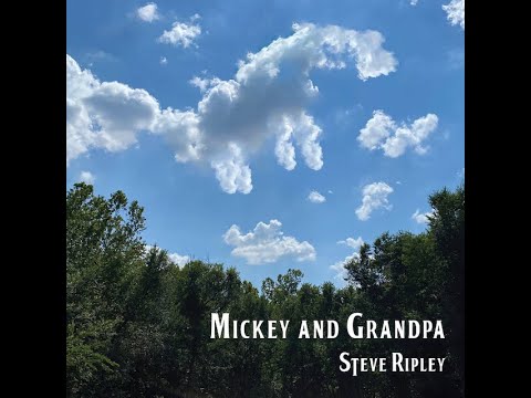 Mickey and Grandpa - Steve Ripley