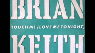 Brian Keith - Touch Me (Love Me Tonight)