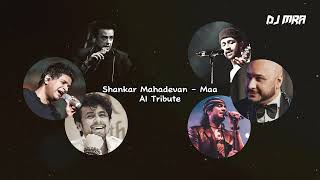 Shankar Mahadevan - Maa | KK x Atif x Adnan x B Praak x Jubin [AI] | AI Cover | DJ MRA