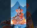 Ganpati Bappa Morya ️ Hindugod Ganesh Himalayas Bhakti Ganpati Trending Shorts Shortvideo