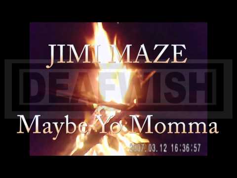 Jimi Maze - Maybe Yo Momma