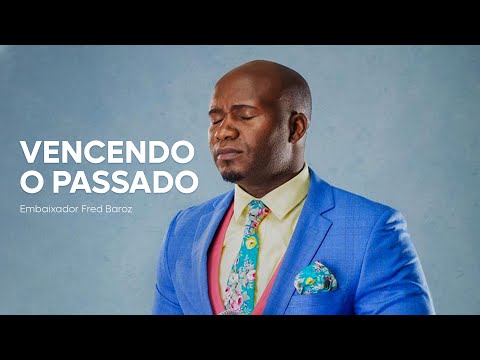 Vencendo o Passado - Fred Baroz