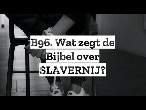 B96. Wat zegt de Bijbel over SLAVERNIJ?