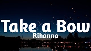 Rihanna - Take A Bow (Lyrics)🎶