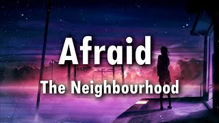 Afraid - The Neighbourhood Lyrics