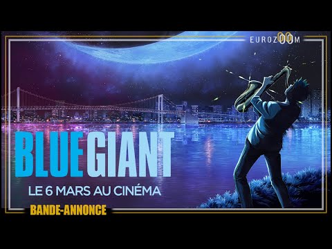 Blue Giant - bande annonce Eurozoom