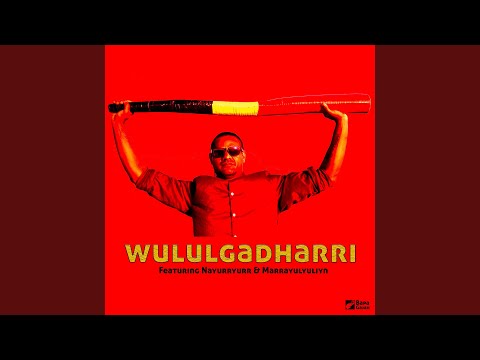 Wululgadharri (feat. Nayurryurr & Marrayulyuliyn)
