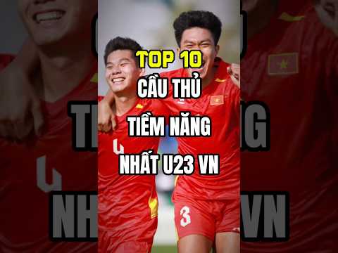 TOP 10 cầu thủ tiềm năng nhất cho ĐTQG Việt Nam 🇻🇳     #shorts #viral #u23vietnam