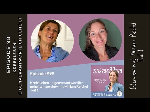 98 | KrebsLeben- eigenverantwortlich geheilt: Interview mit Miriam Reichel Teil 1