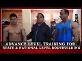 Advance Level Training For, State & National Level Bodybuilding