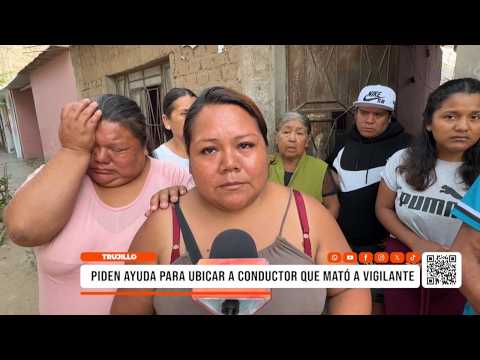 Trujillo: piden ayuda para identificar a conductor que mató a vigilante