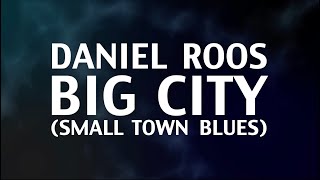 Daniel Roos - Big City (Small Town Blues) - LYRIC VIDEO