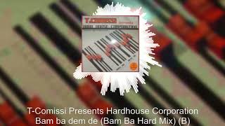 T-Comissi Presents Hardhouse Corporation - Bam ba dem de (Bam Ba Hard Mix) (B)