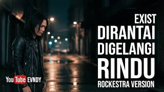 Download lagu Exist - Dirantai Digelangi Rindu (Rockestra Version) | Cover By EVNDY - Video Lirik mp3
