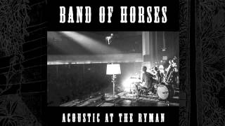 Band Of Horses - Slow Cruel Hands Of Time (Acoustic At The Ryman)