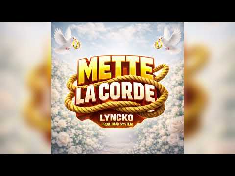 LYNCKO - Mette La Corde