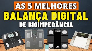 [Top 5 Melhor BALANÇA DIGITAL BIOIMPEDÂNCIA 2024] Qual a Melhor BALANÇA DIGITAL CORPORAL p/ Comprar?
