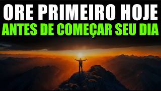 ORAÇÃO DA MANHÃ – Antes de Começar o Dia, Agradeça e Entregue Tudo a Deus