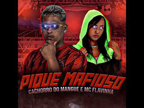 CACHORRO DO MANGUE E MC FLAVINHA = PIQUE MAFIOSO