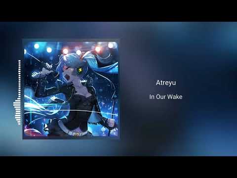 Atreyu - In Our Wake [Nightcore]