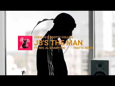 Chew Fu & Bootsy Collins - JB's The Man. (Ft. Rev. Al Sharpton) Fratta Remix.