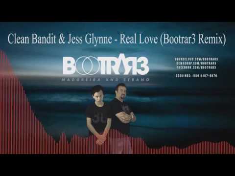Clean Bandit & Jess Glynne   Real Love (Bootrar3 Remix)