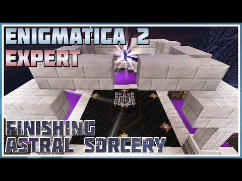 Finishing Astral Sorcery - Minecraft: Enigmatica 2 Expert #78