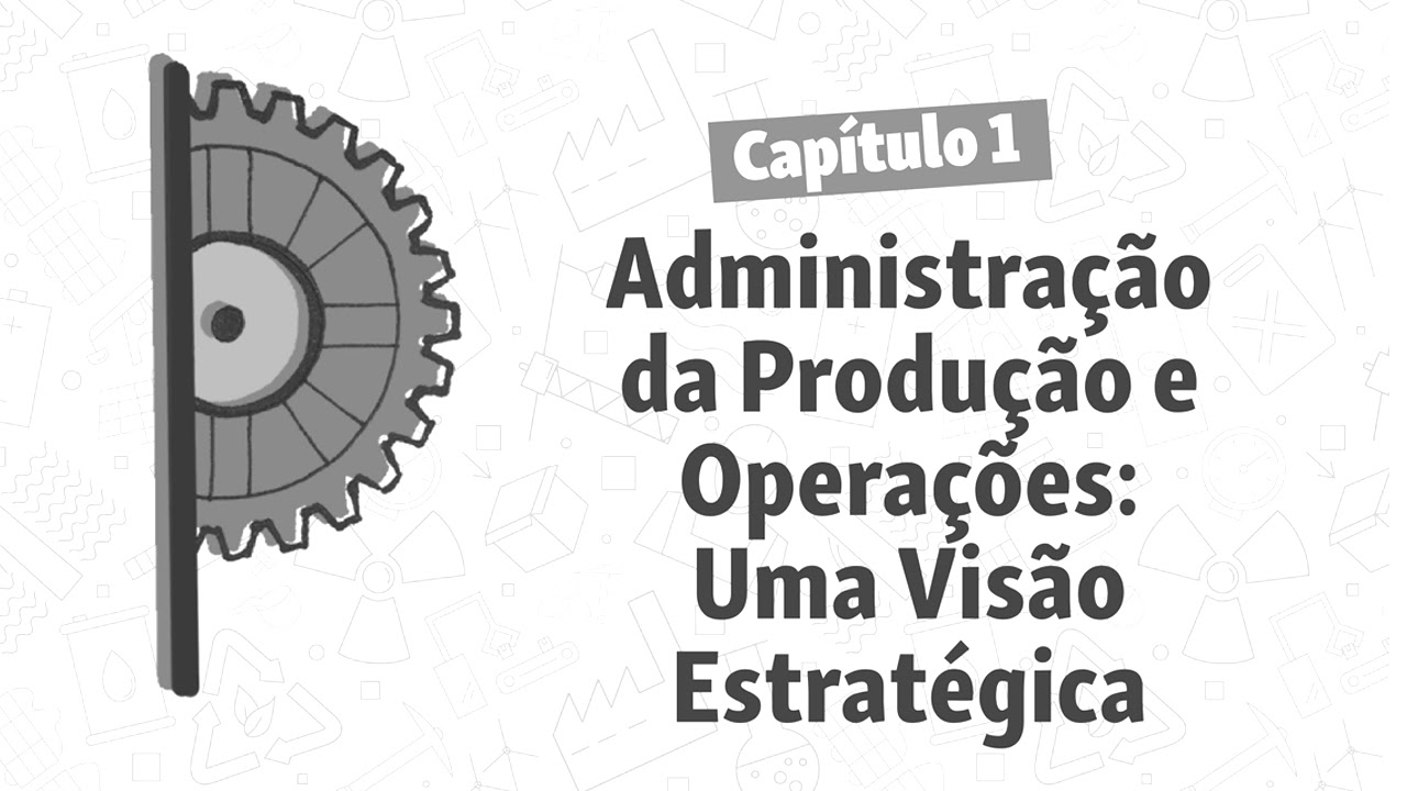 Administração da produção e operações – Uma abordagem inovadora com desafios práticos: Capítulo 1