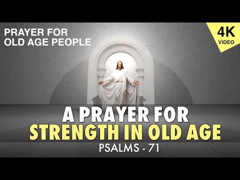 A Prayer for Strength in Old Age