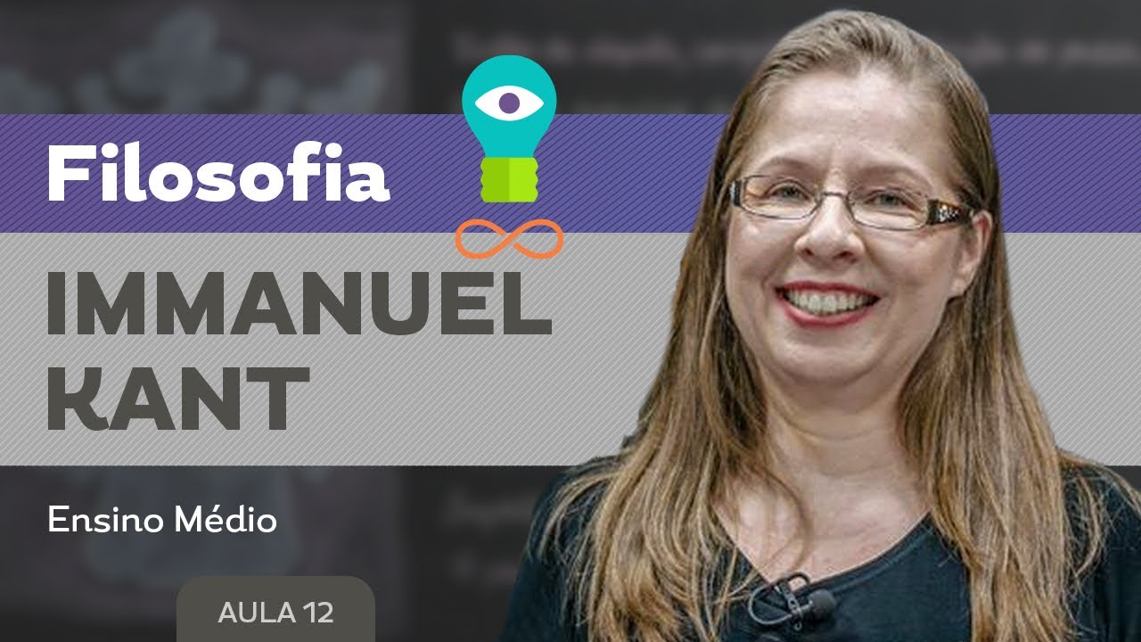 Immanuel Kant​ - Filosofia - Ensino Médio