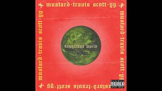 Mustard Travis Scott YG  Dangerous World