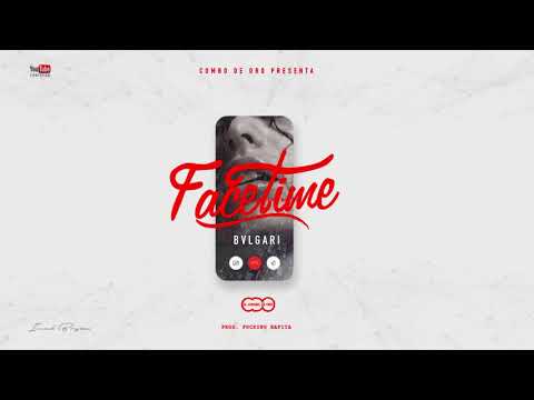 Bvlgari - Facetime ( Prod. Combo de Oro ) (AUDIO)