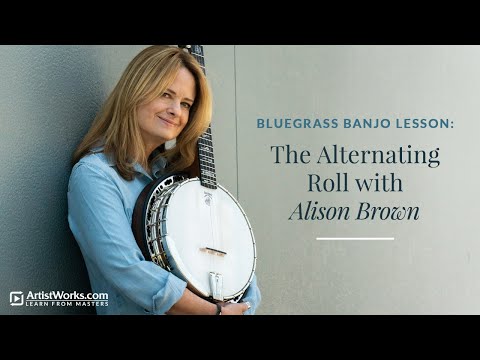 Bluegrass Banjo Lesson: The Alternating Roll with Alison Brown || ArtistWorks