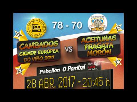 Cambados CEV 2017 78 - 70 A. Fragata Morón Play-off1 LEB Plata