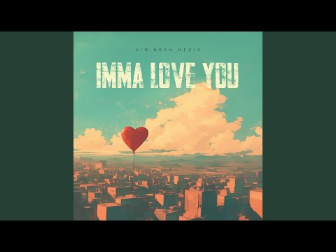 Imma Love You