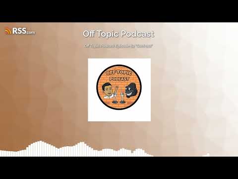 Off Topic Podcast Episode 82 "Sold out"