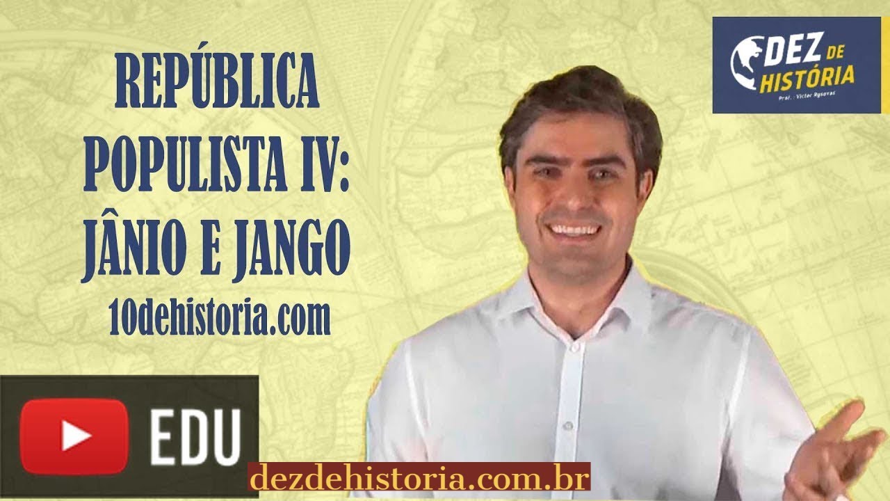 República populista IV: Jânio Quadros e João Goulart. Os anos que antecederam o golpe de 1964.