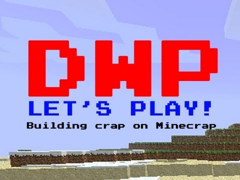 DWP LP: Building crap on Minecrap