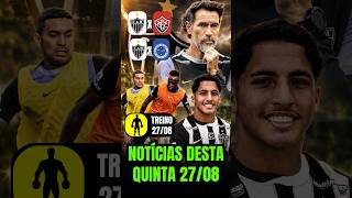 😱 NOTÍCIAS DO GALO DESTA QUINTA 27/08 #noticiasdogalohoje #esporte #atleticomineiro #galo