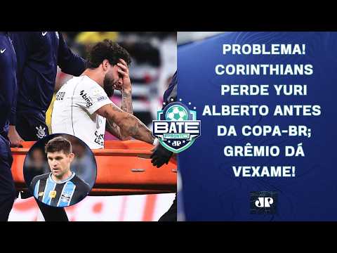 CORINTHIANS PERDE YURI ALBERTO ANTES DA COPA DO BRASIL; GRÊMIO DÁ VEXAME! | BATE-PRONTO