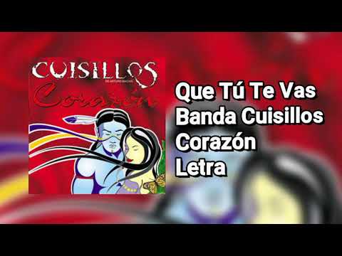 Que Tu Te Vas - Banda Cuisillos